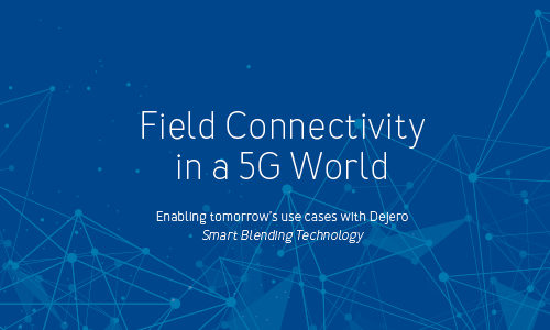 Field Connectivity in a 5G World