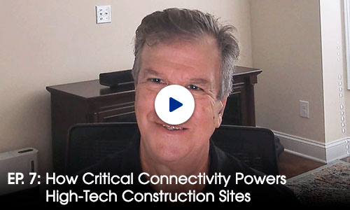 Critical Connections Ep. 7: How Critical Connectivity Powers High-Tech Construction Sites