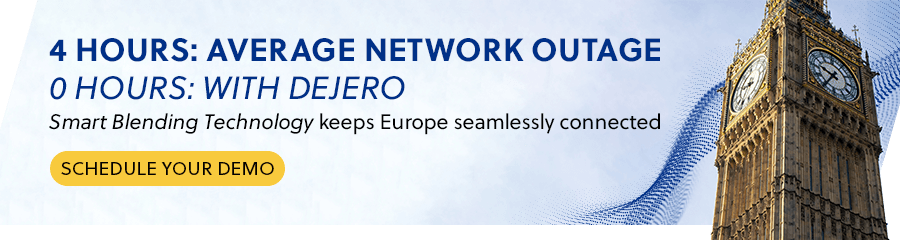 4 HOURS: AVERAGE NETWORK OUTAGE, 0 HOURS: WITH DEJERO. Smart Blending Technology keeps Europe seamlessly connected. SCHEDULE YOUR DEMO