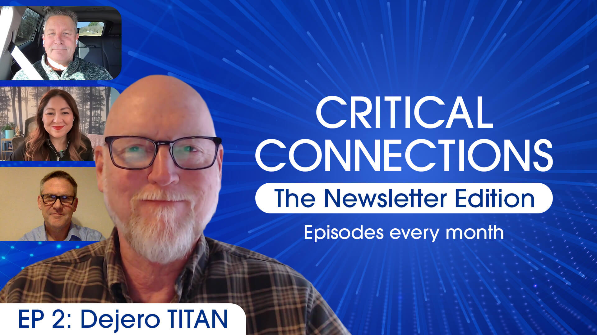 CRITICAL CONNECTIONS The Newsletter Edition - Episodes every month - EP 2: Dejero TITAN